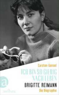 Ich bin so gierig nach Leben - Brigitte Reimann : Die Biographie （2. Aufl. 2023. 704 S. Mit 50 Abbildungen. 215.00 mm）