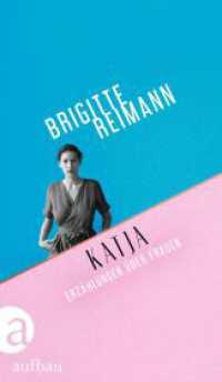 Katja : Erzählungen über Frauen （1. Auflage. 2024. 235 S. 215.00 mm）