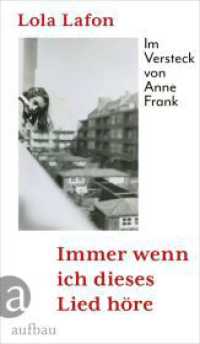 Immer wenn ich dieses Lied höre : Im Versteck von Anne Frank （1. Auflage. 2025. 173 S. 215.00 mm）