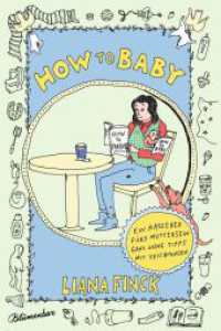 How to Baby : Ein Ratgeber fürs Muttersein ganz ohne Tipps mit Zeichnungen （1. Auflage. 2024. 269 S. 180.00 mm）