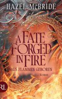 A Fate Forged in Fire - Aus Flammen geboren : Epische Romantasy inspiriert von schottischer Mythologie | Gestalteter Buchschnitt exklusiv in der 1. Auflage (Bonded to the Beast 1) （1. Auflage. 2025. 526 S. 2 Abb. 215.00 mm）