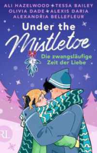 Under the Mistletoe - Die zwangsläufige Zeit der Liebe : Limitiert: gestalteter Buchschnitt und Character Cards exklusiv in der 1. Auflage （1. Auflage. 2025. 320 S. 215.00 mm）