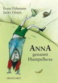 Anna, genannt Humpelhexe : Nachw. v. Peter Härtling （4. Aufl. 2016. 39 S. m. zahlr. farb. Illustr. u. 4 Porträtzeichn.）