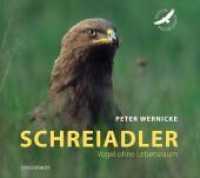 Schreiadler : Vogel ohne Lebensraum （2009. 80 S. 55 Farbfotos. 21.5 x 24.5 cm）