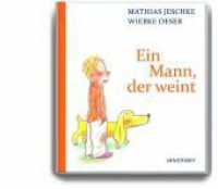Ein Mann, der weint （2011. 32 S. m. zahlr. bunten Bild. 30 cm）