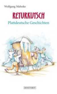 Returkutsch : Plattdeutsche Geschichten （2019. 96 S. 20.5 cm）