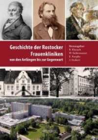Geschichte der Rostocker Frauenkliniken : von den Anfängen bis zur Gegenwart （2019. 152 S. m. zahlr. Abbildungen. 238 x 164 mm）