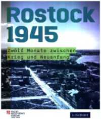 Rostock 1945 （2025. 144 S. Mit zahlreichen Abbildungen. 24 cm）