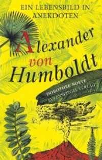 Alexander von Humboldt : Ein Lebensbild in Anekdoten （5. Aufl. 2020. 128 S. 19 cm）