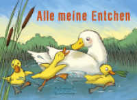 Alle meine Entchen （2018. 12 S. vierfarbig, illustriert, mit Notensatz für Singstimme）