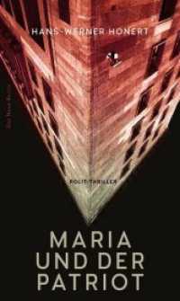 Maria und der Patriot : Polit-Thriller （2017. 336 S. 21 cm）