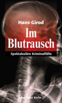 Im Blutrausch : Spektakul&auml;re Kriminalf&auml;lle （2017. 352 S. mit Abbildungen. 21 cm）