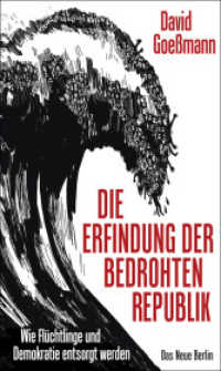 Die Erfindung der bedrohten Republik : Wie Flüchtlinge und Demokratie entsorgt werden （2019. 464 S. 21 cm）