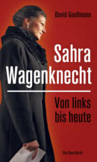 Sahra Wagenknecht : Von links bis heute （2. Aufl. 2019. 192 S. 21 cm）