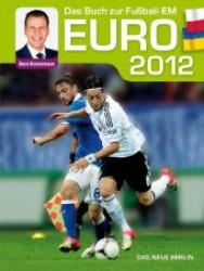EURO 2012 : Das Buch zur Fußball-EM （2012. 191 S. m. zahlr. meist farb. Fotos. 285 mm）