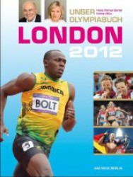 London 2012 : Unser Olympiabuch （2012. 239 S. m. zahlr. Farbfotos. 285 mm）