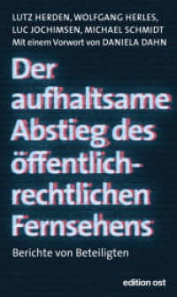 Der aufhaltsame Abstieg des öffentlich-rechtlichen Fernsehens : Berichte von Beteiligten (edition ost) （2023. 282 S. 210 mm）