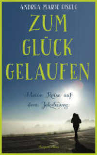 Zum Glück gelaufen - Meine Reise auf dem Jakobsweg （1. Auflage. 2022. 336 S. 215.000 mm）