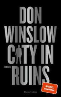 City in Ruins : Thriller | Das dritte Buch der Saga von SPIEGEL-Bestsellerautor Don Winslow (Die City on Fire-Saga / The Danny Ryan Trilogy 3) （1. Auflage. 2024. 448 S. 219.000 mm）