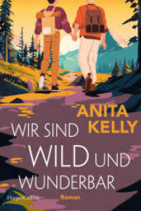 Wir sind wild und wunderbar : Roman | Romantisch, humorvoll und queer - der neue Liebesroman der Autor:in von »Love & Other Disasters« （1. Auflage. 2024. 432 S. 186.000 mm）