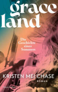 Graceland - Die Geschichte eines Sommers : Roman | Eine berührende Mutter-Tochter-Geschichte mit Humor, Tempo - und Elvis （1. Auflage, Deutsche Erstausgabe. 2024. 320 S. 215.000 mm）