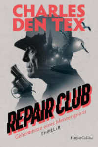 Repair Club : Thriller. Geheimnisse eines Meisterspions （2. Aufl. 2024. 496 S. 186.000 mm）