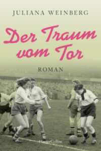 Der Traum vom Tor : Historischer Roman | Ein Nachkriegsroman um eine Frau, die Fußball spielen wollte （1. Auflage. 2024. 400 S. 186.000 mm）