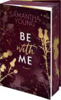 Be with Me : Der vierte Band der erfolgreichen Adair-Reihe von Bestsellerautorin Samantha Young I Die perfekte Mischung aus prickelnder Lust und nervenaufreibender Spannung (Die Adairs 4) （1. Auflage. 2024. 384 S. 215.000 mm）