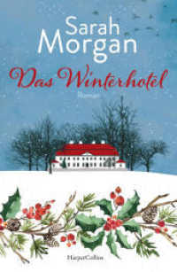 Das Winterhotel : Roman | Das perfekte Buch, um die Weihnachtszeit einzuläuten: Sarah Morgans Roman sprüht vor menschlicher Wärme, Verbundenheit und Neubeginnszauber. Ungekürzte Ausgabe （1. Auflage, Ungekürzte Ausgabe. 2024. 384 S. 215.000 mm）