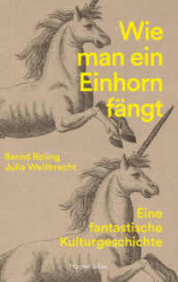 Wie man ein Einhorn fängt. Eine fantastische Kulturgeschichte : Geschichte des Einhorns | Fabelwesen | Für echte Einhorn-Fans | Einhorn-Mythos | Einhörner in Kunst und Popkultur | Legenden Einhörner （1. Auflage. 2024. 176 S. 186.000 mm）