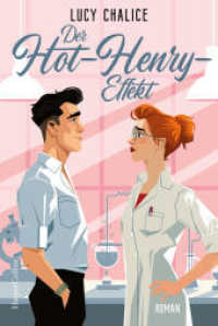 Der Hot-Henry-Effekt : Roman | STEM-Romance mit Workplace-, Second-Chance- und He-Falls-First-Tropes | Für Leserinnen und Leser von Ali Hazelwood （1. Auflage. 2025. 368 S. 186.000 mm）