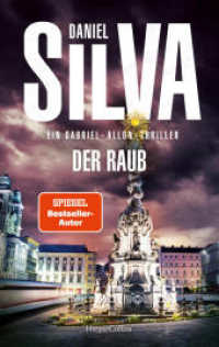 Der Raub : Ein Gabriel-Allon-Thriller | SPIEGEL-Bestsellerautor | Kunst, Mord und Verrat | Ein Geheimagent jagt Verbrecher und enthüllt mörderische Geheimnisse (Gabriel Allon 14) （1. Auflage. 2024. 512 S. 215.000 mm）