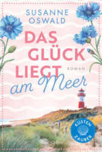 Das Glück liegt am Meer : Es geht traumhaft weiter in Kiekersum | Neuer Roman der SPIEGEL-Bestsellerautorin (Küstenzauber / Nordsee Glück 3) （1. Auflage. 2026. 336 S. 186.000 mm）