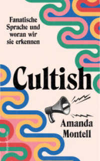 Cultish. Fanatische Sprache und woran wir sie erkennen : Der US-Bestseller endlich auf Deutsch _ Bekannt aus dem Kult-Podcast »Sounds Like a Cult« （1. Auflage. 2026. 352 S. 209.000 mm）