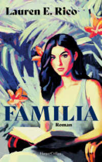 Familia : Roman | Der fesselnde Erfolgsroman aus den USA | »Eine meisterhaft gewobene Geschichte über Geheimnisse, Versöhnung und familiäre Liebe.« Abby Jimenez, New York Times Bestsellerautorin （1. Auflage. 2025. 464 S. 215.000 mm）