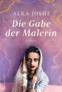 Die Gabe der Malerin : Roman | Netflix-Serie der »Hennakünstlerin« mit Freida Pinto in Planung | Inspiriert vom Leben der Frida Kahlo Indiens | Amrita Sher-Gil （1. Auflage. 2025. 464 S. 186.000 mm）
