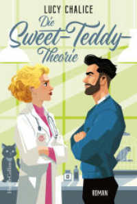 Die Sweet-Teddy-Theorie : Roman | Mit Tropes wie Forced Proximity und He Falls First | »Eine herzerwärmende Geschichte mit reverse-Grumpy-x-Sunshine-Trope ... Ich war völlig gefesselt« - Julie Caplin （1. Auflage. 2025. 368 S. 186.000 mm）