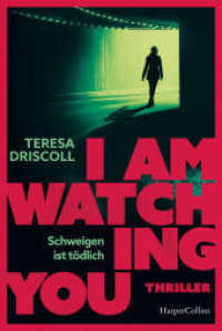I Am Watching You : Schweigen ist tödlich | Teresa Driscoll ist Meisterin ihres Fachs | Ein fesselnder Thriller mit überraschenden Wendungen | Atmosphärisch und packend （1. Auflage. 2025. 304 S. 186.000 mm）