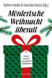 Mörderische Weihnacht überall : 24 kurze Krimis für eine spannende Weihnachtszeit | Diese Anthologie bietet jeden Tag bis Weihnachten eine packende Geschichte - Adventskalender der düsteren Art （1. Auflage. 2025. 368 S. 186.000 mm）