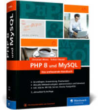 PHP 8 und MySQL : Das umfassende Handbuch zu PHP 8. Dynamische Webseiten, von den Grundlagen bis zur fortgeschrittenen PHP-Programmierung （5., überarb. Aufl. 2024. 1081 S. 24 cm）