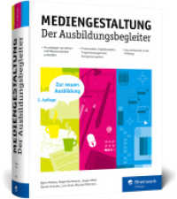 Mediengestaltung : Der Ausbildungsbegleiter. Alles zur Prüfungsvorbereitung. Aktuell zur Ausbildungsordnung 2023 （2., erw. Aufl. 2024. 978 S. 24 cm）