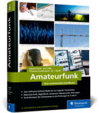 Amateurfunk : Das umfassende Handbuch für alle Funkamateure. Grundlagen, Technik, Funkpraxis auf über 700 Seiten, komplett in Farbe. Zum aktualisierten Prüfungskatalog der BNetzA （3., erw. Aufl. 2024. 782 S. 24 cm）