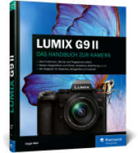 LUMIX G9 II : Praxiswissen und Expertentipps zu Ihrer Kamera （2024. 366 S. 24 cm）