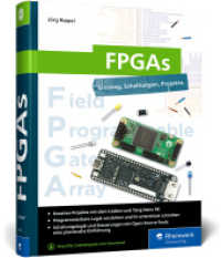 FPGAs : Einstieg, Schaltungen, Projekte. Der Leitfaden für kreative Maker und Bastler （2024. 543 S. 24 cm）