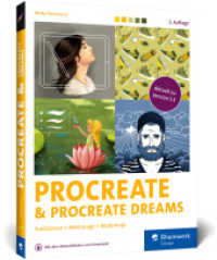 Procreate und Procreate Dreams : Digital zeichnen auf dem iPad - das Handbuch zu Procreate 5.3. Profitipps und Workshops  zu allen Werkzeugen und Funktionen (3. Auflage) （3., erw. Aufl. 2024. 336 S. 23 cm）