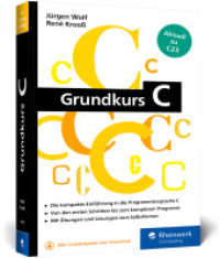 Grundkurs C : C-Programmierung verständlich erklärt. Aktuell zum Standard C23. Ideal fürs Studium （4., erw. Aufl. 2024. 506 S. 19 cm）