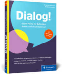 Dialog! : Leitfaden für Facebook, Instagram, X, TikToK, LinkedIn, YouTube und Co. Socia-Media-Strategien für Behörden, Parlamente, Parteien, Politiker, Bildungs- und Kultureinrichtungen, Feuerwehren und viele mehr （2., überarb. Aufl. 2025. 396 S. 23 cm）