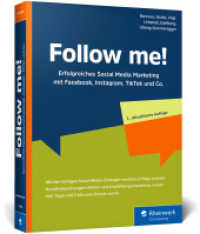 Follow me! : Erfolgreiches Social Media Marketing mit Facebook, Instagram, LinkedIn, TikTok und Co. Das Standardwerk im Digital Marketing. Neue 7. Auflage （7., überarb. Aufl. 2025. 536 S. 23 cm）
