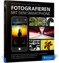 Fotografieren mit dem Smartphone : So gelingen hochwertige Bilder mit dem Handy. Tipps von 8 Profis （2025. 399 S. 24 cm）