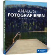 Analog fotografieren : Die klassische Art der Fotografie. Langsamer und bewusster fotografieren. Filmlooks, Tipps u. Inspiration （2025. 286 S. 27 cm）